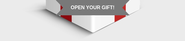 OPEN YOUR GIFT!